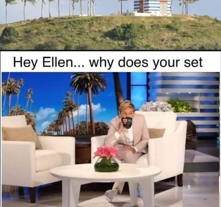 Meme/Image – “Hey Ellen…. Why Does Your Set Look Like Epstein Island ?”