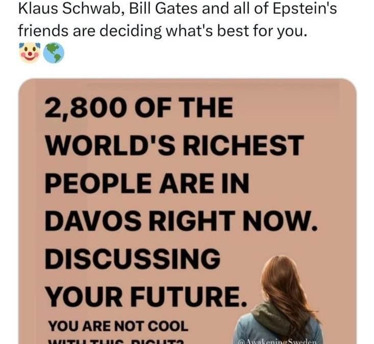 Meme/Image – “Klaus Schwab, Bill Gates, All Of Epstiens Friends Are Deciding What Is Best For You”