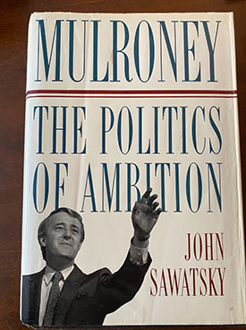 Mulroney: The Politics of Ambition